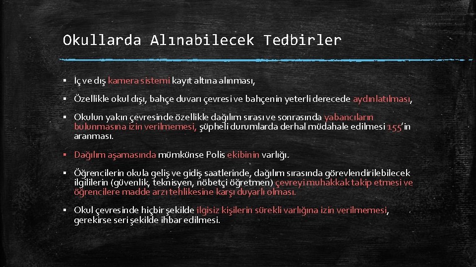 Okullarda Alınabilecek Tedbirler ▪ İç ve dış kamera sistemi kayıt altına alınması, ▪ Özellikle