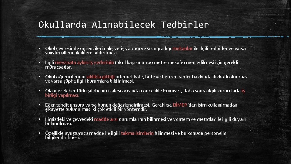 Okullarda Alınabilecek Tedbirler ▪ Okul çevresinde öğrencilerin alış veriş yaptığı ve sık uğradığı mekanlar