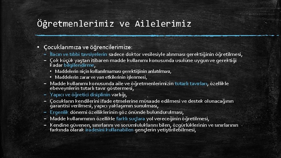 Öğretmenlerimiz ve Ailelerimiz ▪ Çocuklarımıza ve öğrencilerimize: – İlacın ve tıbbi tavsiyelerin sadece doktor