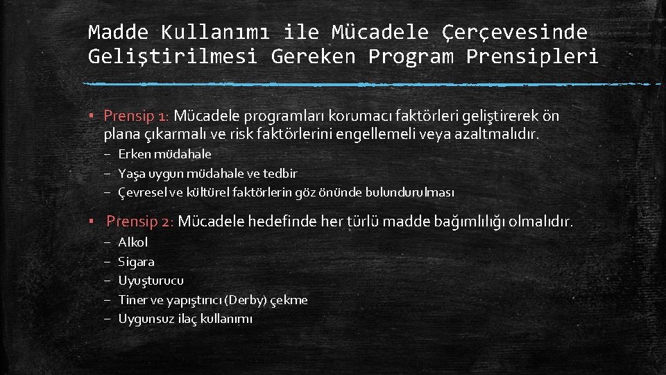 Madde Kullanımı ile Mücadele Çerçevesinde Geliştirilmesi Gereken Program Prensipleri ▪ Prensip 1: Mücadele programları