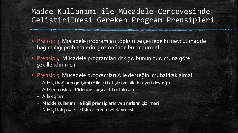 Madde Kullanımı ile Mücadele Çerçevesinde Geliştirilmesi Gereken Program Prensipleri ▪ Prensip 3: Mücadele programları