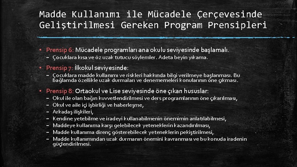 Madde Kullanımı ile Mücadele Çerçevesinde Geliştirilmesi Gereken Program Prensipleri ▪ Prensip 6: Mücadele programları