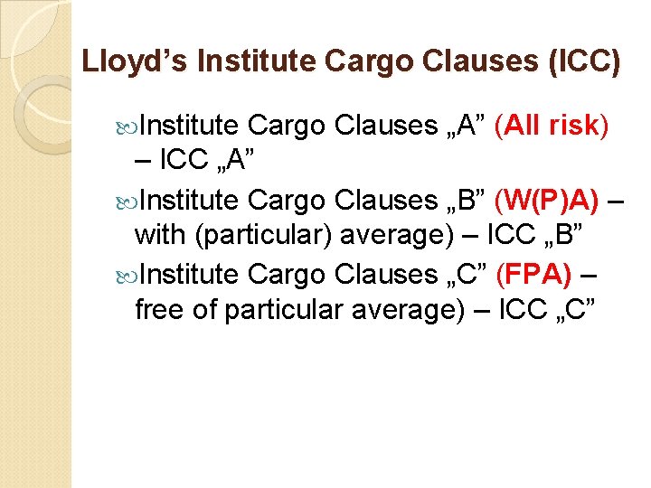 Lloyd’s Institute Cargo Clauses (ICC) Institute Cargo Clauses „A” (All risk) – ICC „A”