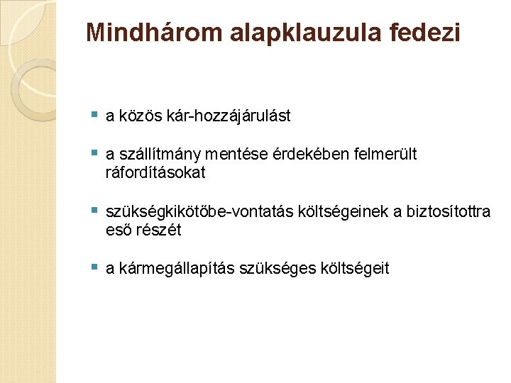 Mindhárom alapklauzula fedezi § a közös kár-hozzájárulást § a szállítmány mentése érdekében felmerült ráfordításokat