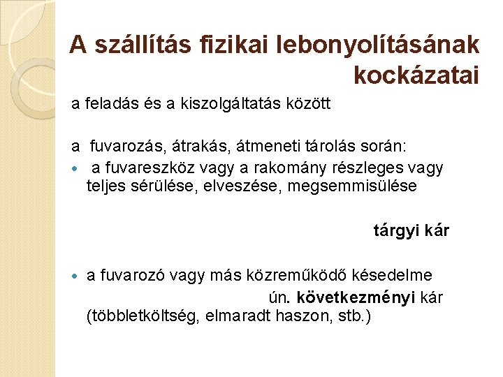 A szállítás fizikai lebonyolításának kockázatai a feladás és a kiszolgáltatás között a fuvarozás, átrakás,