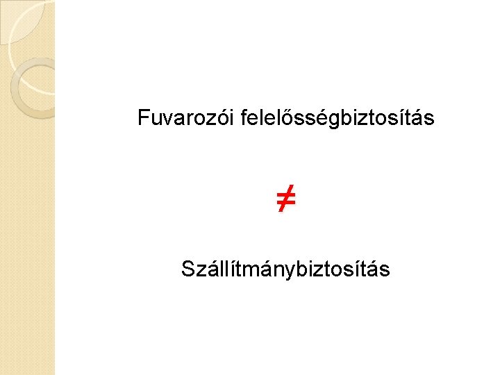 Fuvarozói felelősségbiztosítás ≠ Szállítmánybiztosítás 