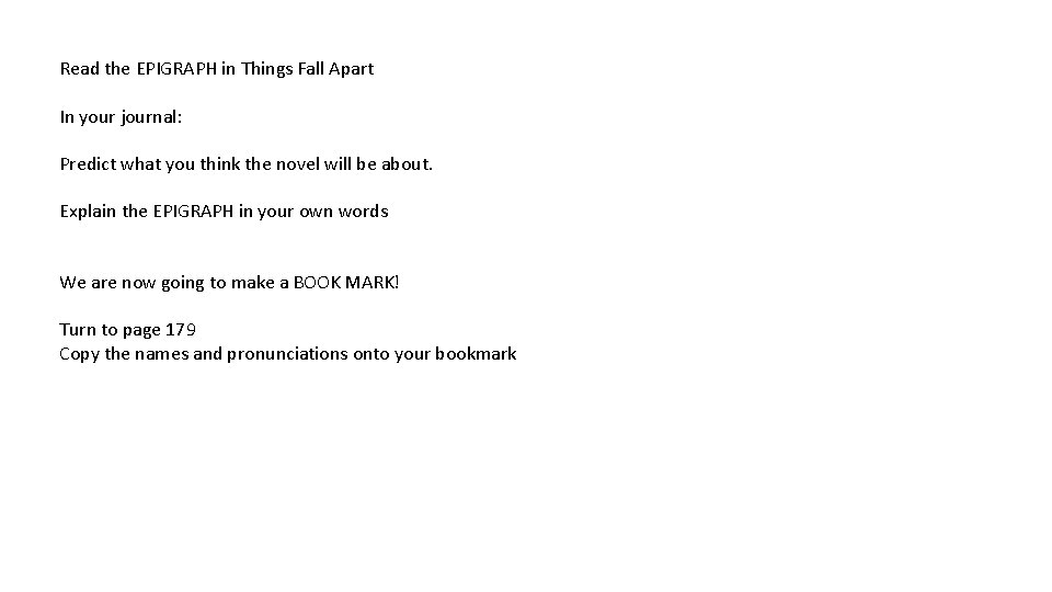 Read the EPIGRAPH in Things Fall Apart In your journal: Predict what you think