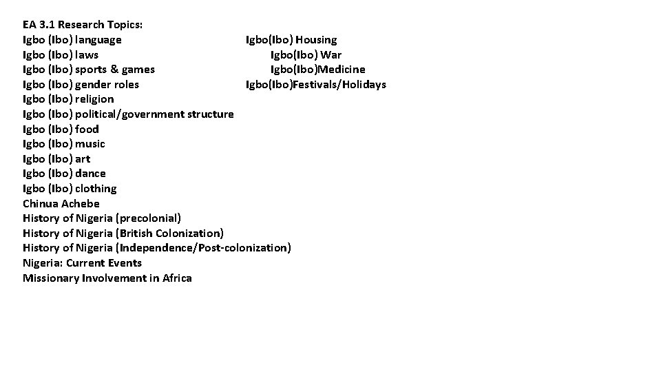 EA 3. 1 Research Topics: Igbo (Ibo) language Igbo(Ibo) Housing Igbo (Ibo) laws Igbo(Ibo)