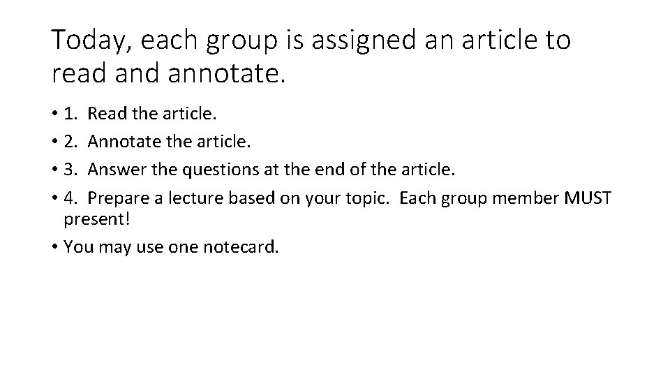 Today, each group is assigned an article to read annotate. • 1. Read the