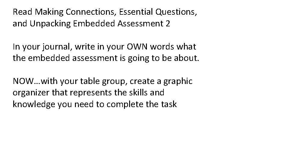 Read Making Connections, Essential Questions, and Unpacking Embedded Assessment 2 In your journal, write