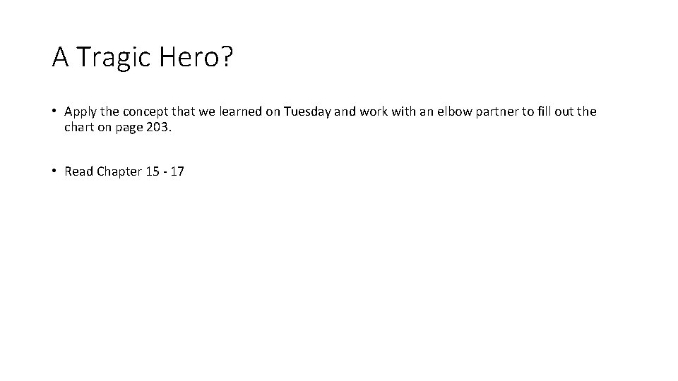 A Tragic Hero? • Apply the concept that we learned on Tuesday and work