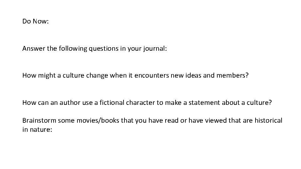 Do Now: Answer the following questions in your journal: How might a culture change