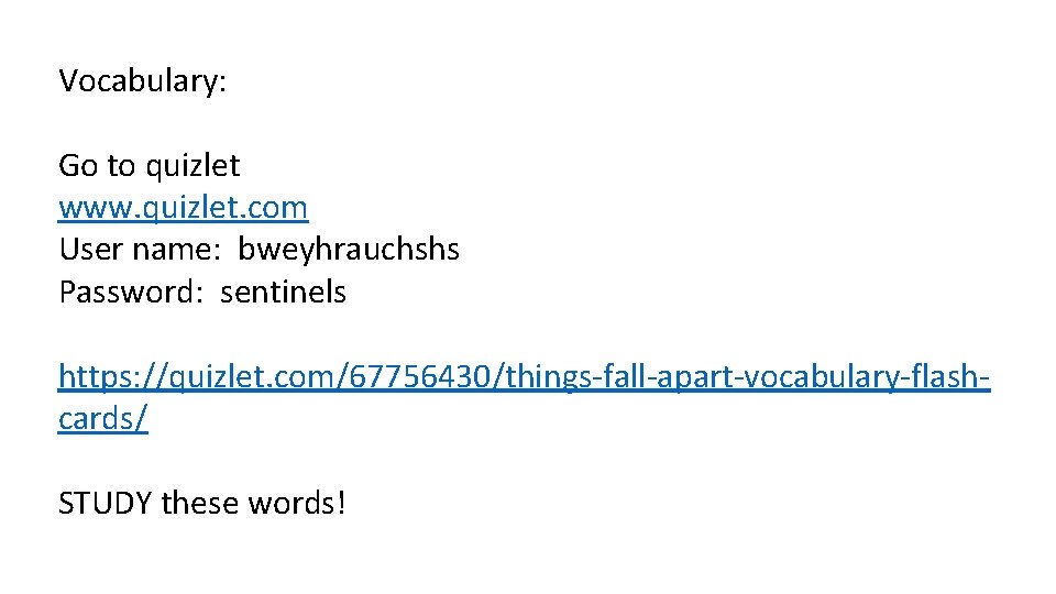 Vocabulary: Go to quizlet www. quizlet. com User name: bweyhrauchshs Password: sentinels https: //quizlet.