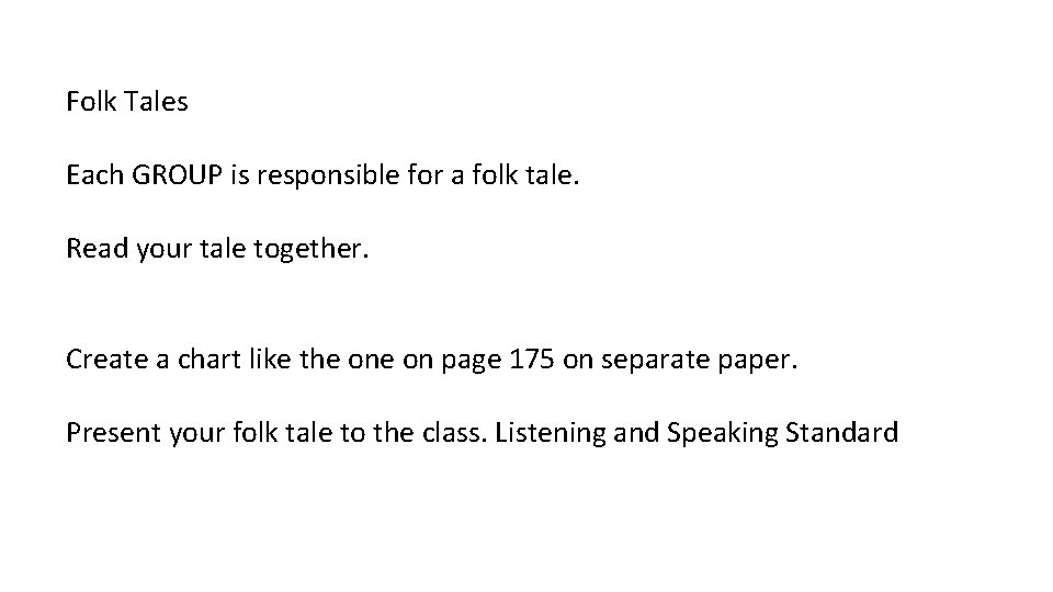 Folk Tales Each GROUP is responsible for a folk tale. Read your tale together.