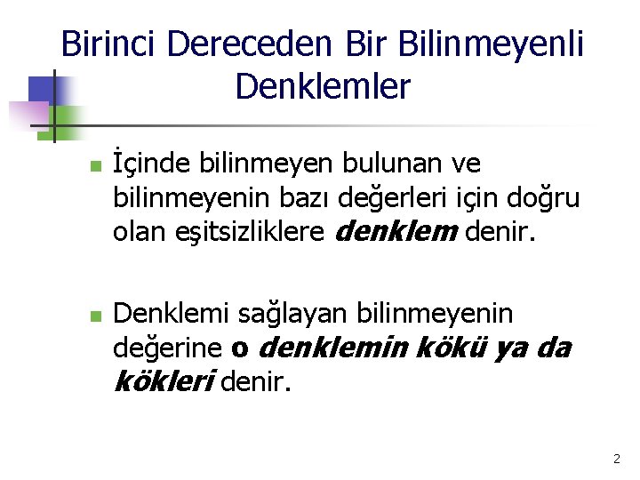 Birinci Dereceden Bir Bilinmeyenli Denklemler n n İçinde bilinmeyen bulunan ve bilinmeyenin bazı değerleri
