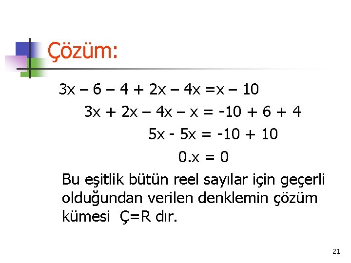 Çözüm: 3 x – 6 – 4 + 2 x – 4 x =x