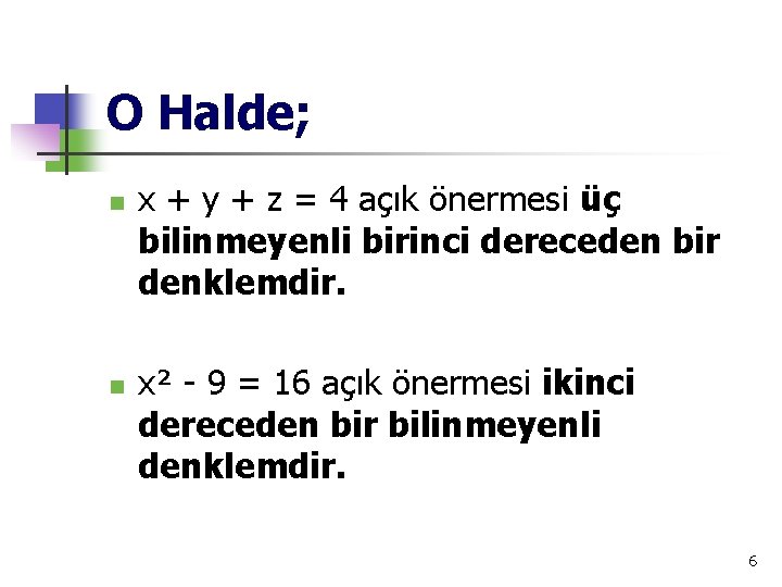 O Halde; n n x + y + z = 4 açık önermesi üç