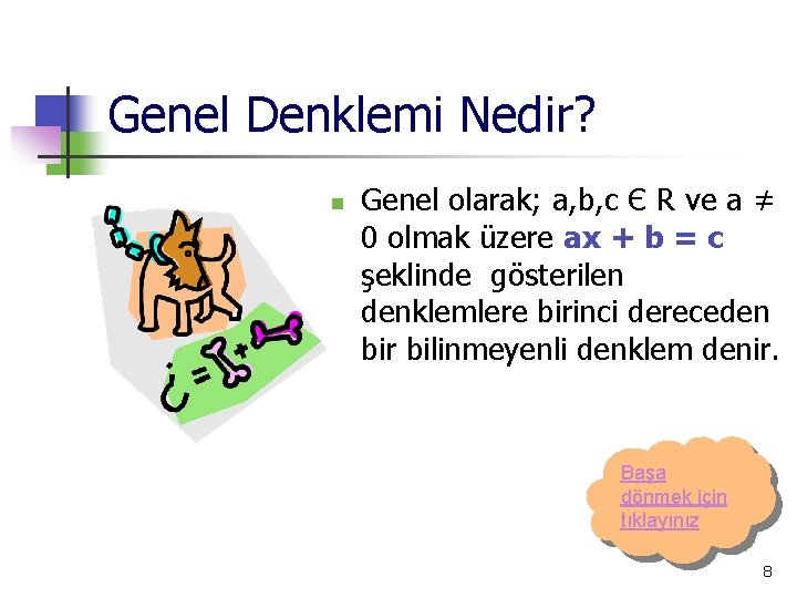 Genel Denklemi Nedir? n Genel olarak; a, b, c Є R ve a ≠