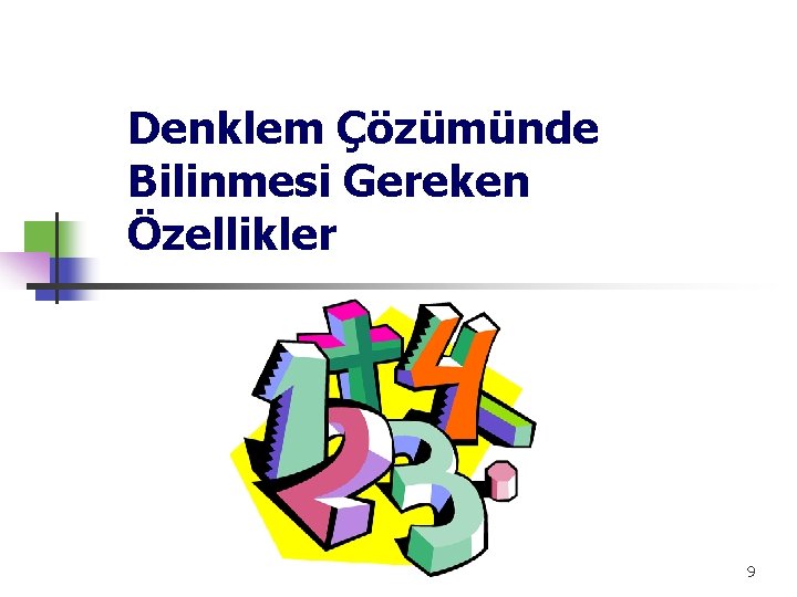 Denklem Çözümünde Bilinmesi Gereken Özellikler 9 