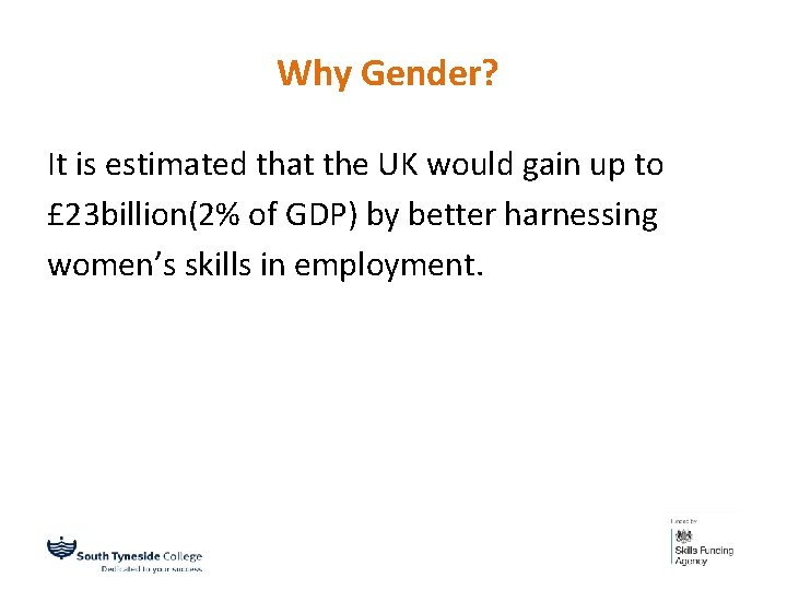 Why Gender? It is estimated that the UK would gain up to £ 23