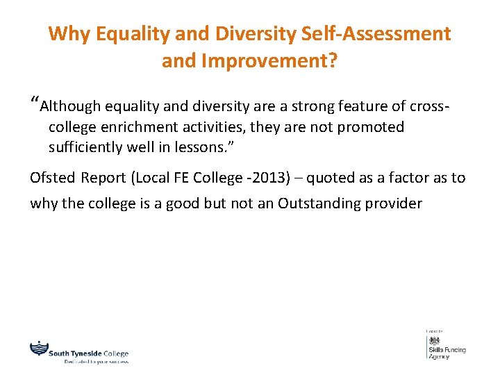 Why Equality and Diversity Self-Assessment and Improvement? “Although equality and diversity are a strong