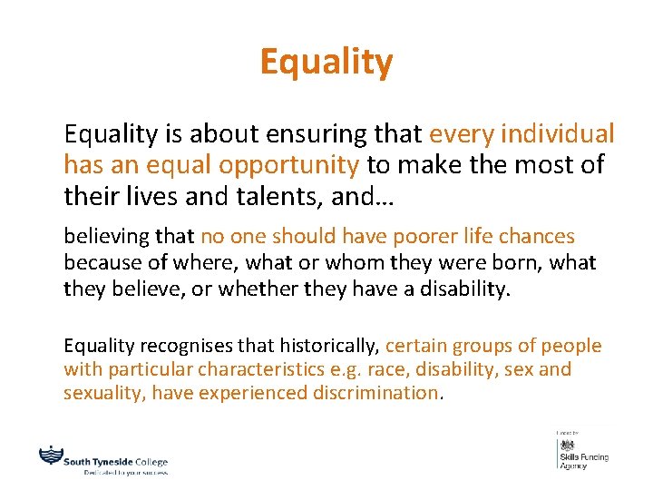 Equality is about ensuring that every individual has an equal opportunity to make the