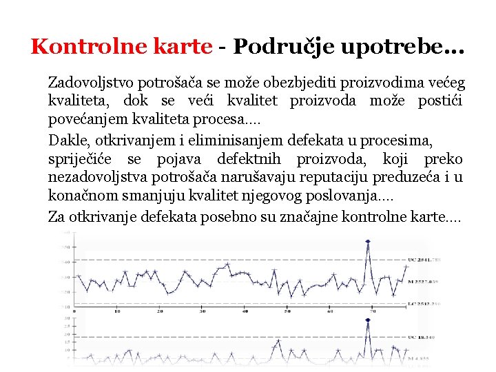 Kontrolne karte - Područje upotrebe. . . Zadovoljstvo potrošača se može obezbjediti proizvodima većeg