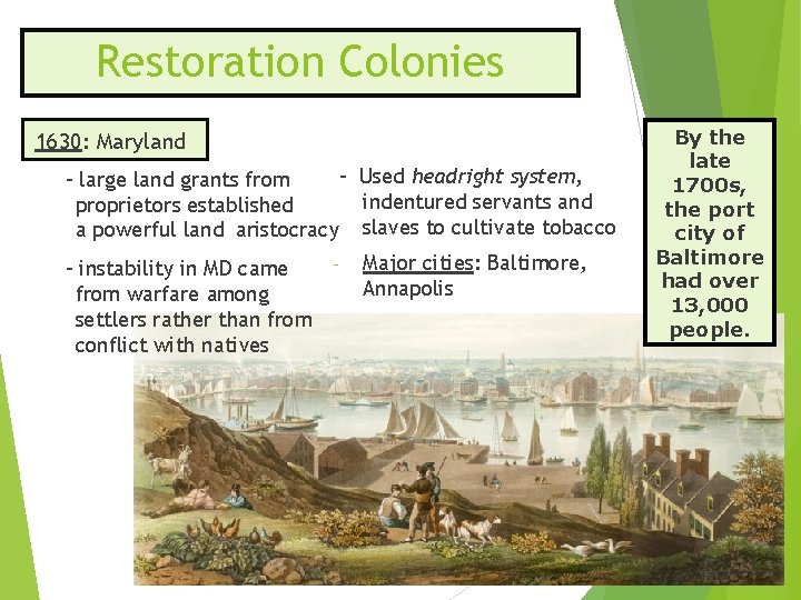 Restoration Colonies 1630: Maryland - Used headright system, - large land grants from indentured