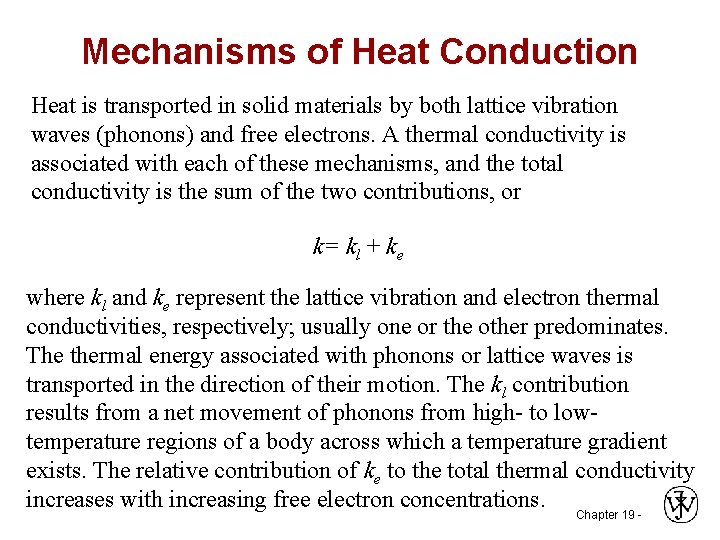 Mechanisms of Heat Conduction Heat is transported in solid materials by both lattice vibration