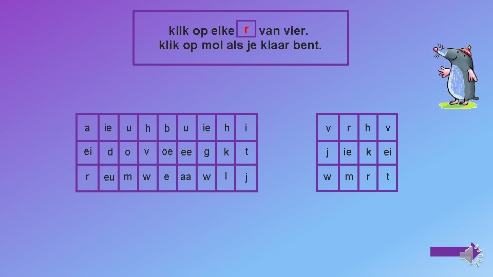klik op elke r van vier. klik op mol als je klaar bent. a