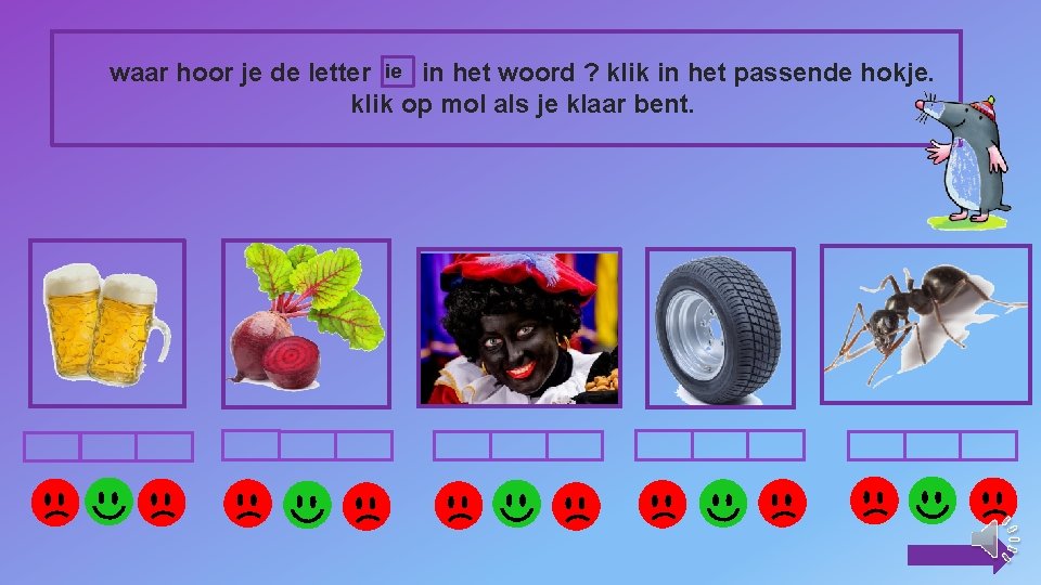 waar hoor je de letter ie in het woord ? klik in het passende