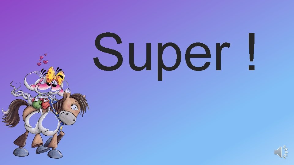 Super ! 