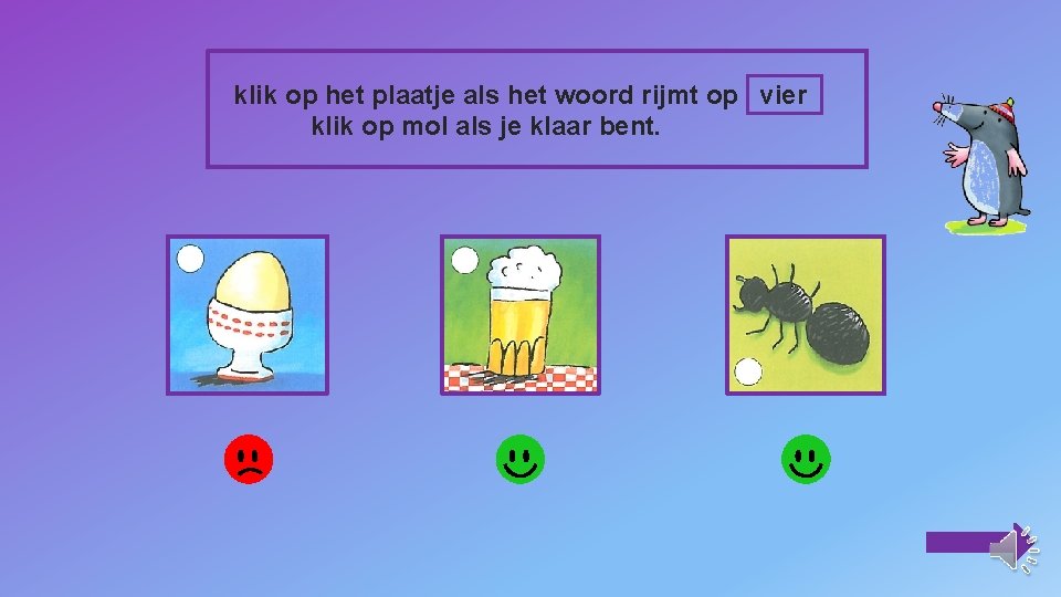 klik op het plaatje als het woord rijmt op vier klik op mol als
