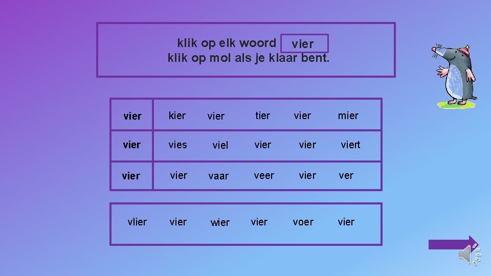 klik op elk woord vier klik op mol als je klaar bent. vier kier