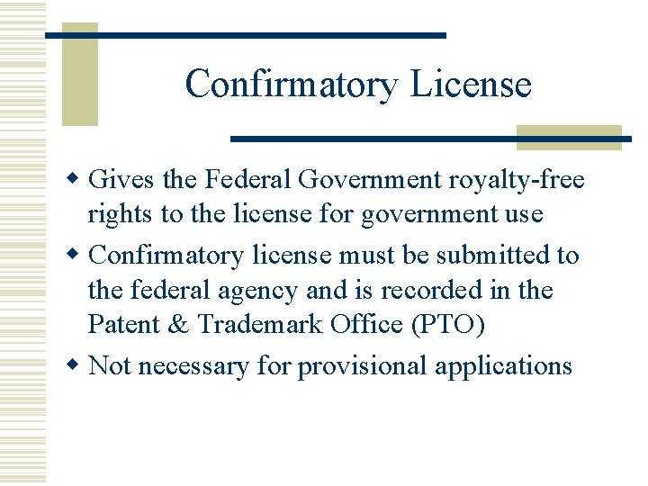 Confirmatory License w Gives the Federal Government royalty-free rights to the license for government