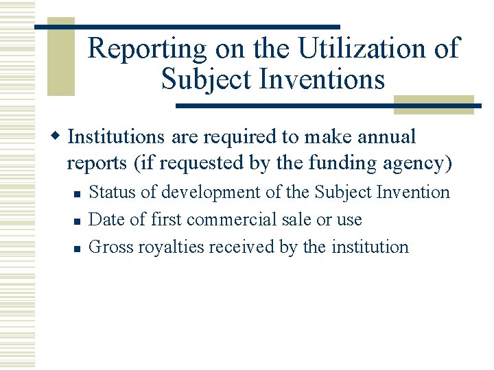 Reporting on the Utilization of Subject Inventions w Institutions are required to make annual