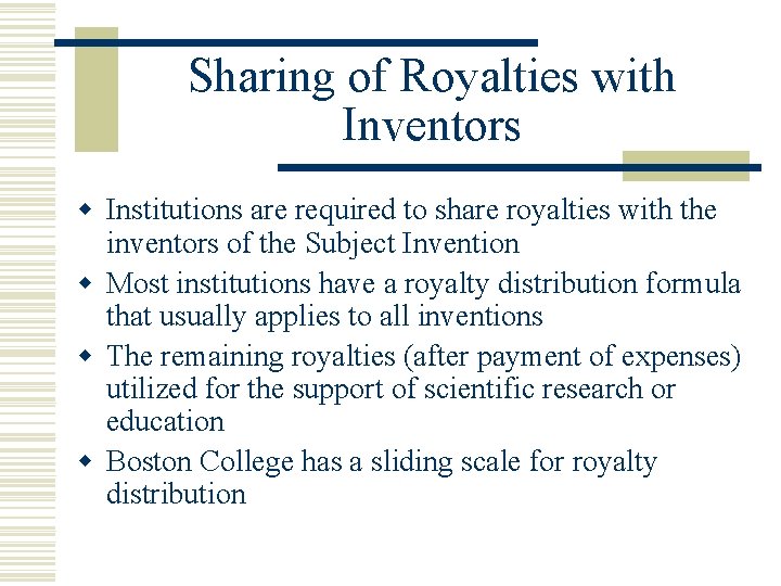 Sharing of Royalties with Inventors w Institutions are required to share royalties with the