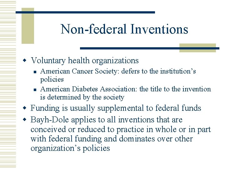 Non-federal Inventions w Voluntary health organizations n n American Cancer Society: defers to the