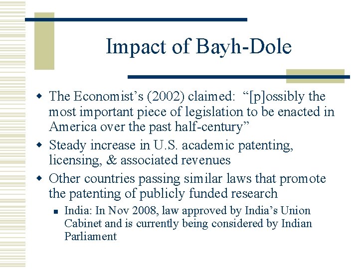 Impact of Bayh-Dole w The Economist’s (2002) claimed: “[p]ossibly the most important piece of