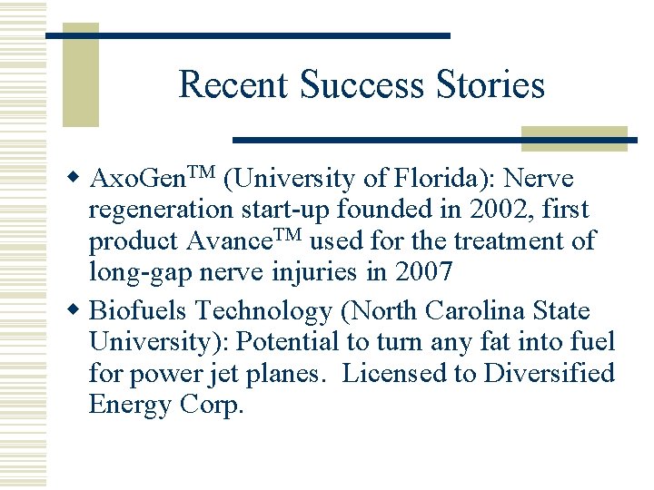 Recent Success Stories w Axo. Gen. TM (University of Florida): Nerve regeneration start-up founded