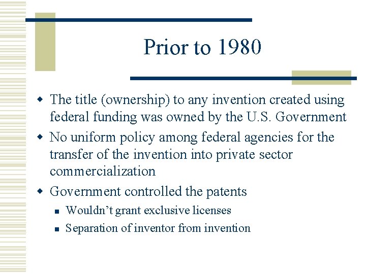 Prior to 1980 w The title (ownership) to any invention created using federal funding