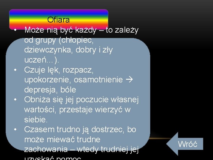  • • Ofiara Może nią być każdy – to zależy od grupy (chłopiec,