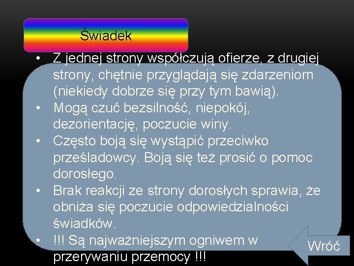 Świadek • Z jednej strony współczują ofierze, z drugiej strony, chętnie przyglądają się zdarzeniom