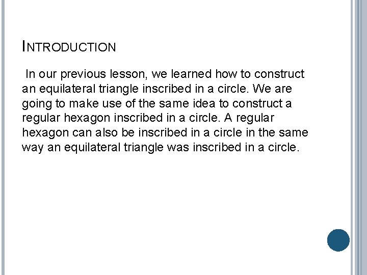 INTRODUCTION In our previous lesson, we learned how to construct an equilateral triangle inscribed