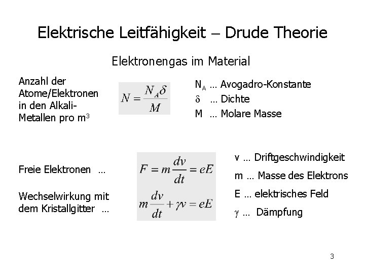 Elektrische Leitfähigkeit - Drude Theorie Elektronengas im Material Anzahl der Atome/Elektronen in den Alkali.