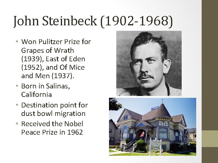 John Steinbeck (1902 -1968) • Won Pulitzer Prize for Grapes of Wrath (1939), East