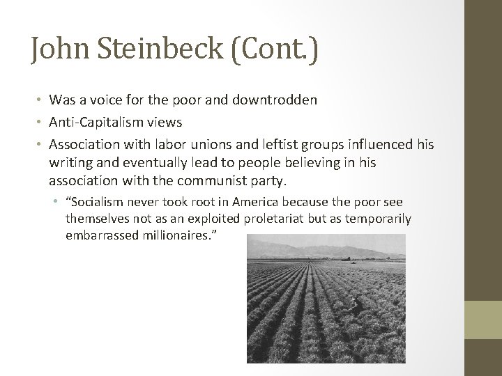 John Steinbeck (Cont. ) • Was a voice for the poor and downtrodden •