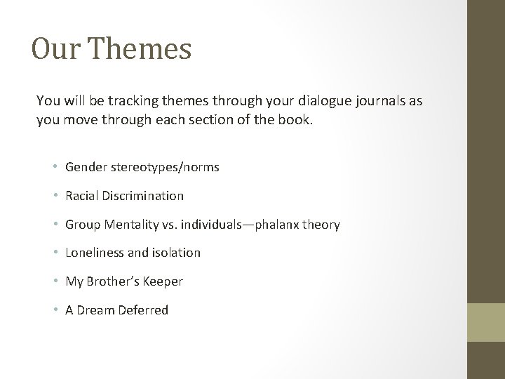 Our Themes You will be tracking themes through your dialogue journals as you move
