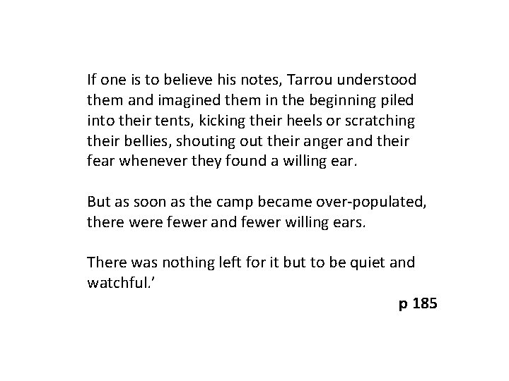 If one is to believe his notes, Tarrou understood them and imagined them in