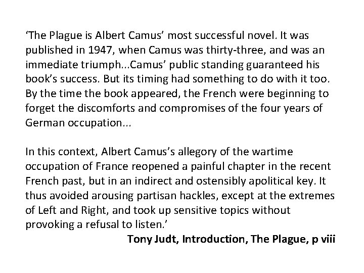 ‘The Plague is Albert Camus’ most successful novel. It was published in 1947, when